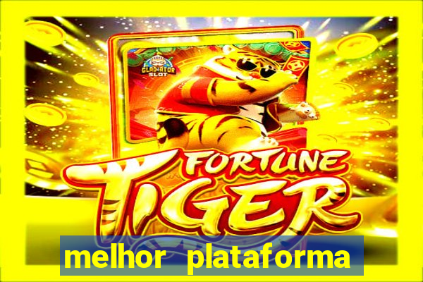 melhor plataforma para jogar fortune tiger